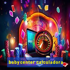 babycenter calculadora